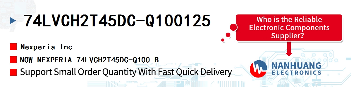 74LVCH2T45DC-Q100125 Nexperia NOW NEXPERIA 74LVCH2T45DC-Q100 B